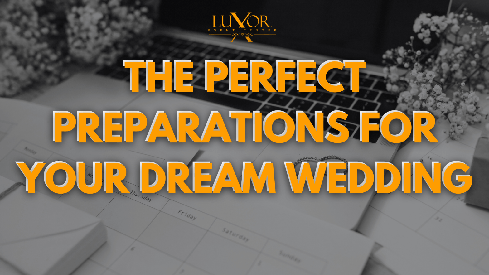 Elevating Your Big Day: The Perfect Preparations for Your Dream&nbsp;Wedding